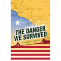 The Danger We Survived