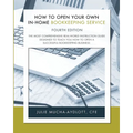 How to Open Your Own in-Home Bookkeeping Service 4th Edition