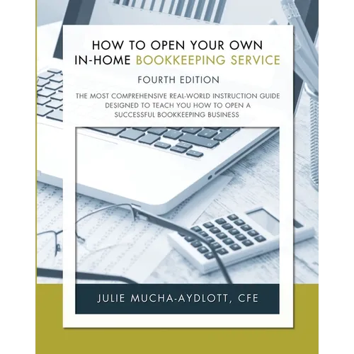 How to Open Your Own in-Home Bookkeeping Service 4th Edition