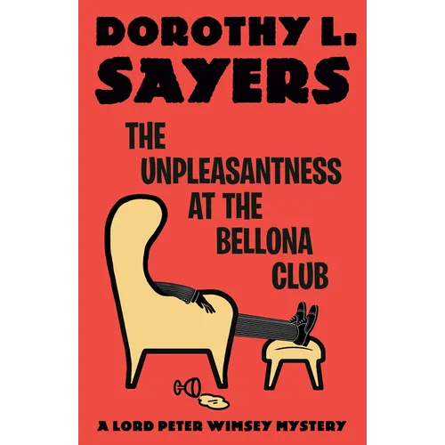 The Unpleasantness at the Bellona Club: A Lord Peter Wimsey Mystery