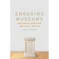 Engaging Museums: Rhetorical Education and Social Justice
