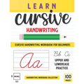 Learn Cursive Handwriting: 100 Pages Of Step By Step Learning, Includes Lower And Uppercase Letters Practice, "8.5 x11" Workbook For Beginners