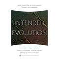 Intended Evolution: How Selection of Intelligence Guides Life Forward