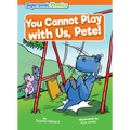You Cannot Play with Us, Pete!
