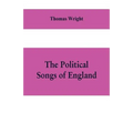 The political songs of England, from the reign of John to that of Edward II