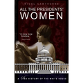 All the Presidents' Women: A Sex History of the White House