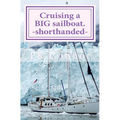 Cruising a BIG sailboat - shorthanded: The experience and advice of a cruising couple who bought a 100 ton, 94 ft yacht and cruise it crewless.
