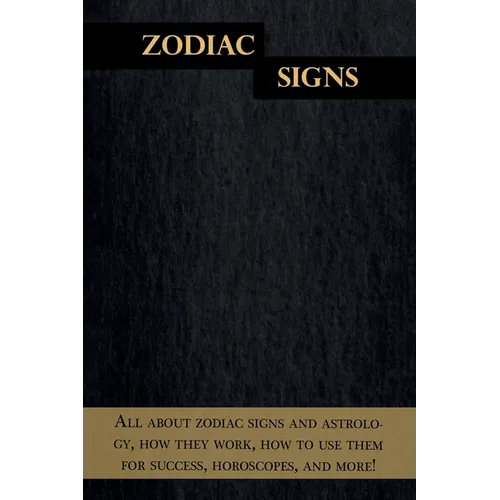 Zodiac Signs: All about zodiac signs and astrology, how they work, how to use them for success, horoscopes, and more!