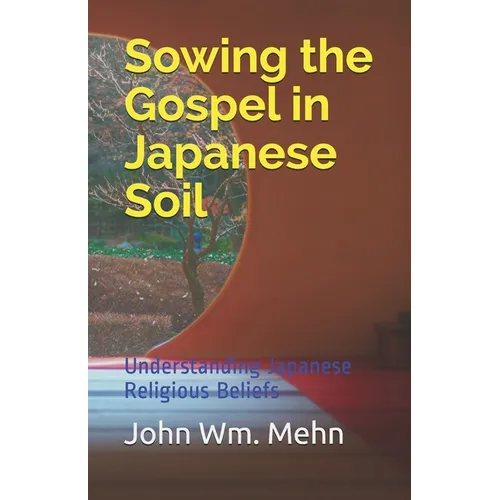 Sowing the Gospel in Japanese Soil: Understanding Japanese Religious Beliefs