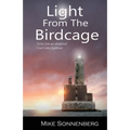Light From The Birdcage: Stories From An Abandoned Lighthouse