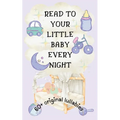Read to Your Little Baby Every Night: 60 Plus Original Lullabies [Colorful Highly Illustrated]