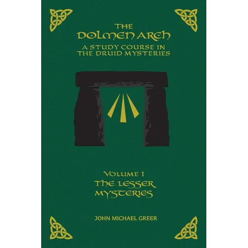THE DOLMEN ARCH A Study Course in the Druid Mysteries volume 1 The Lesser Mysteries