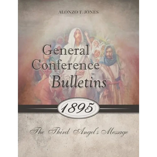 General Conference Bulletins 1895: The Third Angel's Message