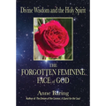 Divine Wisdom and the Holy Spirit: The Forgotten Feminine Face of God