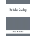 The Hurlbut Genealogy; Or, Record Of The Descendants Of Thomas Hurlbut, Of Saybrook And Wethersfield, Conn., Who Came To America As Early As The Year