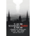 To Love Your Neighbour's Church as Your Own: A manifest for Christian unity