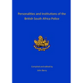 Personalities and Institutions of the British South Africa Police