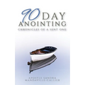 90-Day Anointing: Chronicles of A Sent One