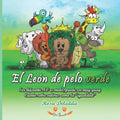 El León de pelo verde: Ser diferente NO es malo, puede ser muy guay (Cuento sobre valores como la "igualdad")
