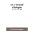Book Of Knowledge Of All The Kingdoms, Lands, And Lordships That Are In The World, And The Arms And Devices Of Each Land And Lordship, Or Of The Kings