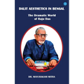 Dalit Aesthetics in Bengal: The Dramatic World of Raju Das