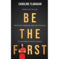 Be The First: People of Colour, Imposter Syndrome and the Struggle to Succeed in a White World