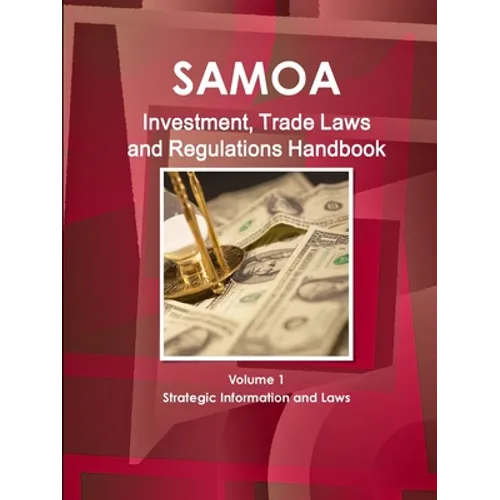 Samoa (Western) Investment, Trade Laws and Regulations Handbook Volume 1 Strategic Information and Laws