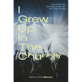 I Grew Up in the Church: How American Evangelical Women Tell Their Stories