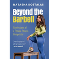 Beyond the Barbell: Confessions of a Female Fitness Competitor
