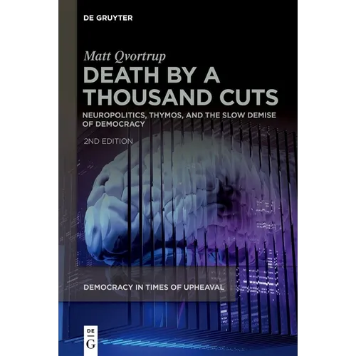 Death by a Thousand Cuts: Neuropolitics, Thymos, and the Slow Demise of Democracy