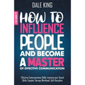 How to Influence People and Become a Master of Effective Communication: 4 Books in 1: Effective Communication Skills, Improve your Social Skills, Coup