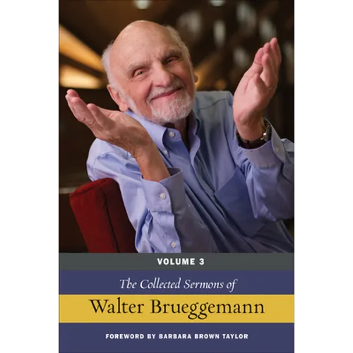The Collected Sermons of Walter Brueggemann, Volume 3
