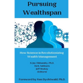 Pursuing Wealthspan: How Science is Revolutionizing Wealth Management