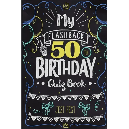 My Flashback 50th Birthday Quiz Book: Turning 50 Humor for People Born in the '70s
