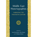 Middle East Historiographies: Narrating the Twentieth Century