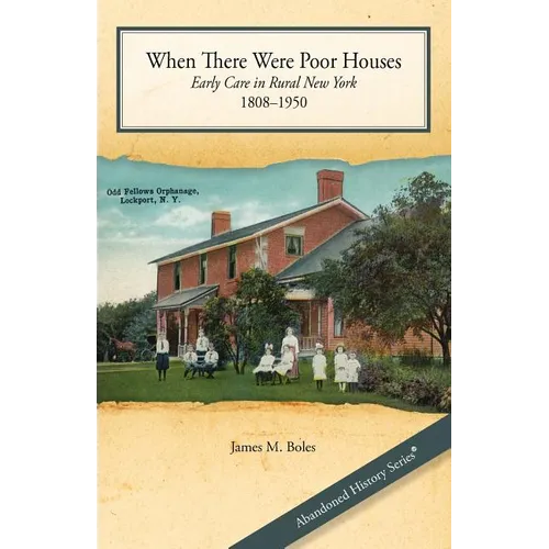 When There Were Poor Houses: Early Care in Rural New York 1808-1950