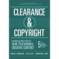 Clearance & Copyright, 5th Edition: Everything You Need to Know for Film, Television, and Other Creative Content