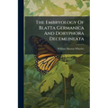 The Embryology Of Blatta Germanica And Doryphora Decemlineata