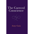 The Coerced Conscience