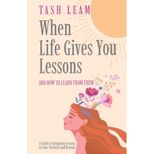 When Life Gives You Lessons: And How To Learn From Them