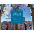 Through Alberti's Window: A Photographer's Journey Across Italy, Europe and Beyond