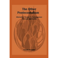 The Other Pentecostalism: Alternative Themes in Contemporary Renewal Spirituality: