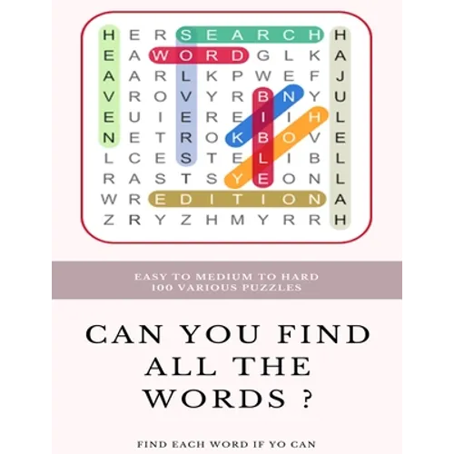 Easy to Medium to Hard 100 Various Puzzles Can You Find All the Words ? Find Each Word If Yo Can: Word Search Puzzle Book for Adults, large print word