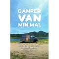 Camper Van Minimal: How to easily convert any small van into a fully off-grid campervan