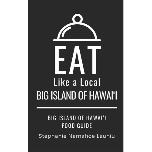 Eat Like a Local- Big Island of Hawai'i: Hawai'i Food Guide