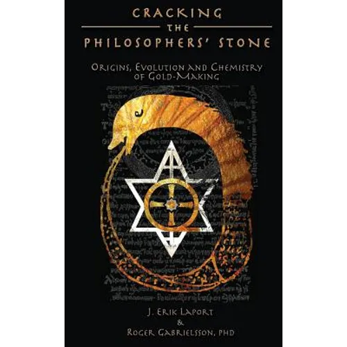 Cracking the Philosophers' Stone: Origins, Evolution and Chemistry of Gold-Making (Hardcover Color Edition)