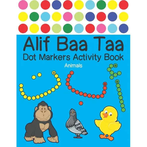Alif Baa Taa Dot Markers Activity Book - Animals: Arabic Activity Book for kids & toddlers for homeschooling, Preschool, and Kindergarten - Paint Daub