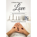 A Perfect Bond of LOVE: Jesus Christ, Emanuel, and Melissa A Real Story of A Testimony of Life