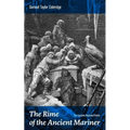 The Rime of the Ancient Mariner (the Complete Illustrated Edition): The Most Famous Poem of the English Literary Critic, Poet and Philosopher, Author