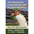 The Mustache Gang Battles the Big Red Machine: The 1972 World Series